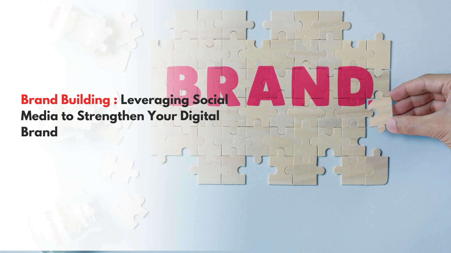 You are currently viewing Brand Building Leveraging Social Media to Strengthen Your Digital Brand