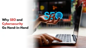 Read more about the article Why SEO and Cybersecurity Go Hand-in-Hand